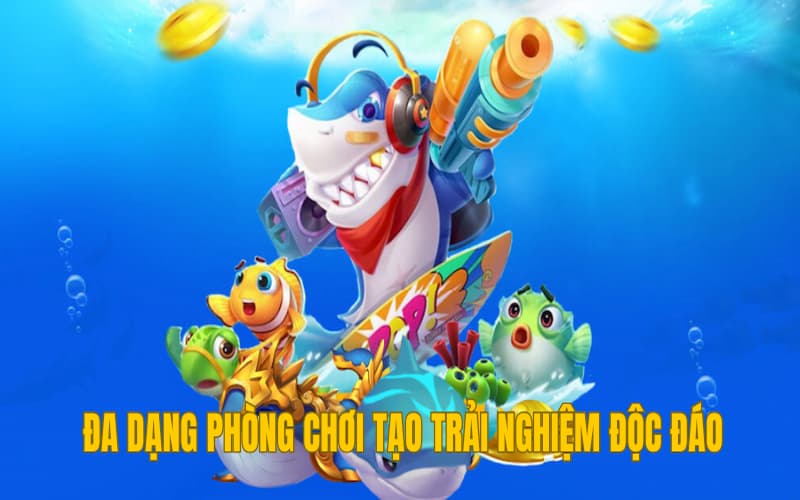 Đa dạng phòng chơi tạo trải nghiệm độc đáo