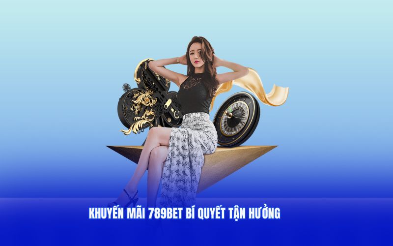 Khuyến mãi 789bet bí quyết