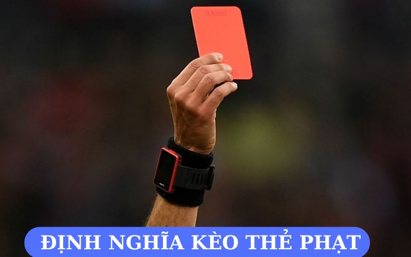Định nghĩa kèo thẻ phạt