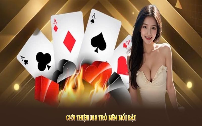 Giới thiệu J88 trở nên nổi bật