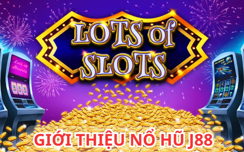 Giới thiệu sảnh game nổ hũ J88