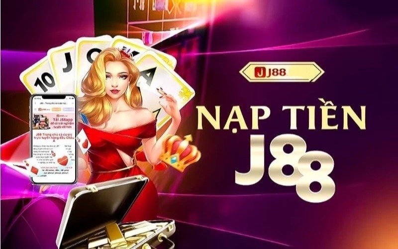 Nạp tiền j88 dựa vào các hình thức phổ biến